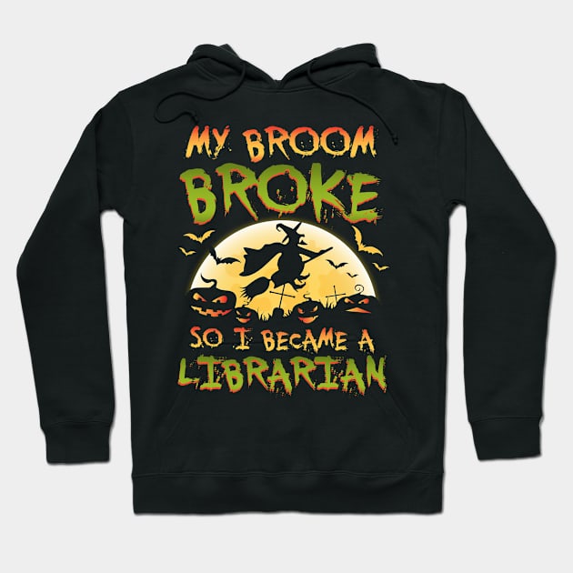 My Broom Broke So I Became A Librarian Halloween Hoodie by caydennelders